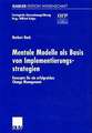 Mentale Modelle als Basis von Implementierungsstrategien: Konzepte für ein erfolgreiches Change Management