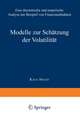 Modelle zur Schätzung der Volatilität: Eine theoretische und empirische Analyse am Beispiel von Finanzmarktdaten