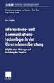 Informations- und Kommunikationstechnologie in der Unternehmensberatung: Möglichkeiten, Wirkungen und Gestaltung des Einsatzes