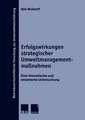 Erfolgswirkungen strategischer Umweltmanagementmaßnahmen: Eine theoretische und empirische Untersuchung