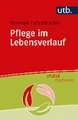 Pflege im Lebensverlauf