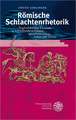 Romische Schlachtenrhetorik: Unglaubwurdige Elemente in Schlachtendarstellungen, Speziell Bei Caesar, Sallust Und Tacitus