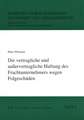 Die vertragliche und außervertragliche Haftung des Frachtunternehmers wegen Folgeschäden