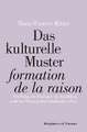 Das kulturelle Muster "formation de la raison"