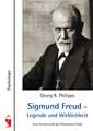 Sigmund Freud - Legende und Wirklichkeit