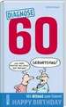 Diagnose 60 Happy Birthday (Geschenkbuch mit Attest zum Feiern)