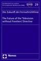 Die Zukunft der Fernsehrichtlinie - The Future of the 'Television without Frontiers' Directive