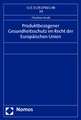 Produktbezogener Gesundheitsschutz im Recht der Europäischen Union