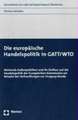 Die Europaische Handelspolitik in GATT/Wto: Nationale Aussenpolitiken Und Ihr Einfluss Auf Die Handelspolitik Der Europaischen Kommission Am Beispiel