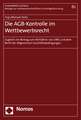 Die Agb-Kontrolle Im Wettbewerbsrecht: Zugleich Ein Beitrag Zum Verhaltnis Von Uwg Und Dem Recht Der Allgemeinen Geschaftsbedingungen