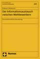 Der Informationsaustausch Zwischen Wettbewerbern: Eine Kartellrechtliche Beurteilung