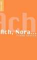 Ach, Nora...