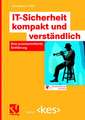 IT-Sicherheit kompakt und verständlich: Eine praxisorientierte Einführung