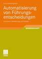 Automatisierung von Führungsentscheidungen: Framework, Modellierung und Prototyp