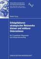 Erfolgsfaktoren strategischer Netzwerke kleiner und mittlerer Unternehmen: Ein IT-gestützter Wegweiser zum Kooperationserfolg