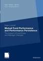 Mutual Fund Performance and Performance Persistence: The Impact of Fund Flows and Manager Changes