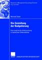 Die Gestaltung der Budgetierung: Eine empirische Untersuchung in deutschen Unternehmen