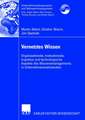 Vernetztes Wissen: Organisationale, motivationale, kognitive und technologische Aspekte des Wissensmanagements in Unternehmensnetzwerken