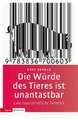 Die Würde des Tieres ist unantastbar