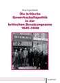 Die britische Gewerkschaftspolitik in der britischen Besatzungszone 1945-1949