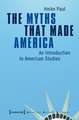 The Myths That Made America: An Introduction to American Studies