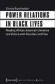 Power Relations in Black Lives – Reading African American Literature and Culture with Bourdieu and Elias