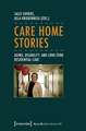 Care Home Stories – Aging, Disability, and Long–Term Residential Care