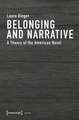 Belonging and Narrative – A Theory of the American Novel