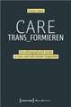 Care trans_formieren