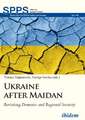 Ukraine after Maidan – Revisiting Domestic and Regional Security