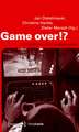 Game over!?: Perspektiven des Computerspiels