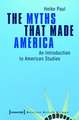 The Myths That Made America: An Introduction to American Studies