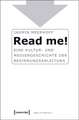 Read me!: Eine Kultur- und Mediengeschichte der Bedienungsanleitung