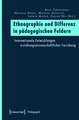 Ethnographie und Differenz in pädagogischen Feldern: Internationale Entwicklungen erziehungswissenschaftlicher Forschung