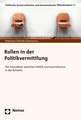 Rollen in Der Politikvermittlung: Die Interaktion Zwischen Politik Und Journalismus in Der Schweiz