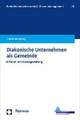 Diakonische Unternehmen ALS Gemeinde: Kriterien Und Prozessgestaltung