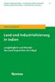 Land Und Industrialisierung in Indien: Langlebigkeit Und Wandel Des Land Acquisition ACT (1894)