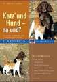 Katz und Hund - na und?