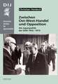 Zwischen Ost-West-Handel und Opposition