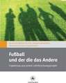 Fußball und der die das Andere: Ergebnisse aus einem Lehrforschungsprojekt