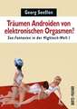 Träumen Androiden von elektronischen Orgasmen?