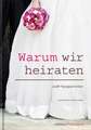 Warum wir heiraten