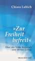 "Zur Freiheit befreit"