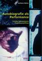 Autobiografie als Performance. Carolee Schneemanns Experimentalfilme