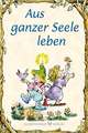 Aus ganzer Seele leben