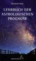 Lehrbuch der astrologischen Prognose