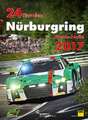 24h Rennen Nürburgring. Offizielles Jahrbuch zum 24 Stunden Rennen auf dem Nürburgring / 24 Stunden Nürburgring Nordschleife 2017