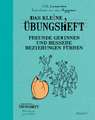 Das kleine Übungsheft - Freunde gewinnen und bessere Beziehungen führen