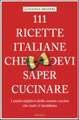 111 Ricette Italiane che devi proprio conoscere