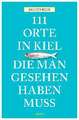 111 Orte in Kiel, die man gesehen haben muss